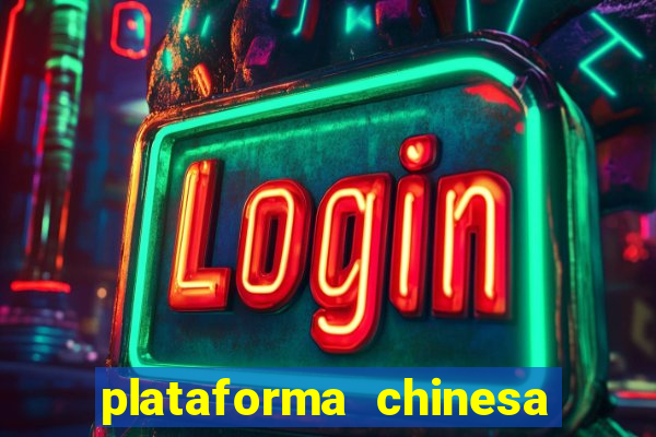 plataforma chinesa de jogos de cassino